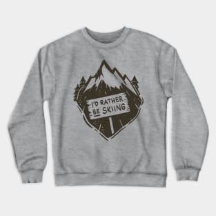 Skiing Gifts - I´d rather be skiing Crewneck Sweatshirt